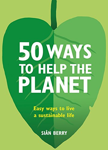 50 Ways to Help the Planet: Easy ways to live a sustainable life (English Edition)