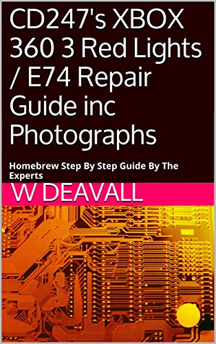 CD247's XBOX 360 3 Red Lights / E74 Repair Guide inc Photographs: Homebrew Step By Step Guide By The Experts (English Edition)