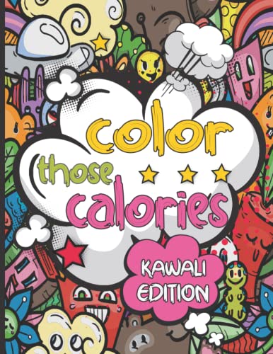 Color Those Colories | KAWALI EDITION: Kawali Cute Funny Coloring Book For Kids and toddlers