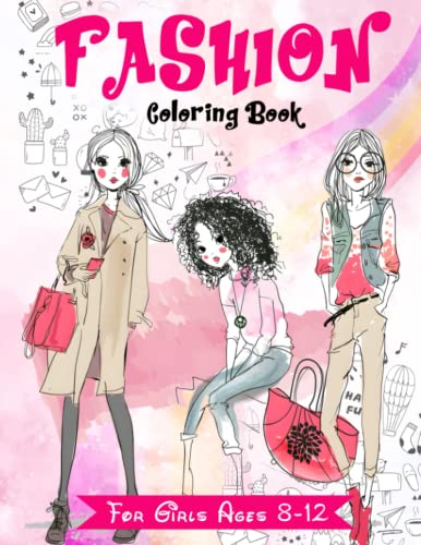Fashion Coloring Book For Girls Ages 8-12: Gorgeous Beauty Style Fashion Design Coloring Book for Kids, Girls and Teens (Kids Coloring Books)