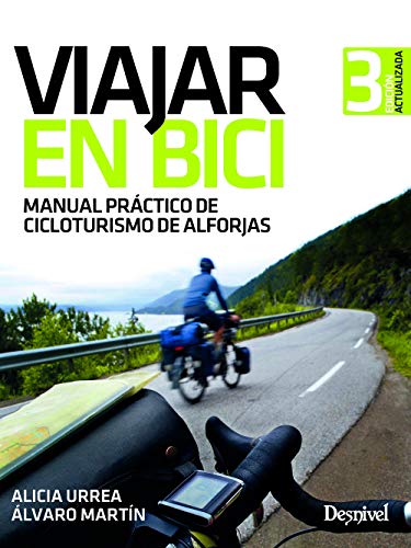 Viajar en bici. Manual práctico de cicloturismo de alforjas (MANUALES DESNIVEL)